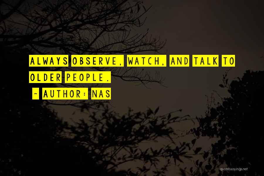 Talk Less Observe More Quotes By Nas