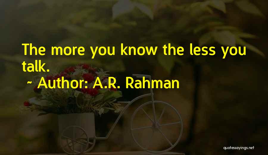 Talk Less Quotes By A.R. Rahman