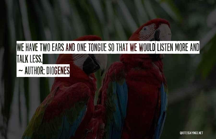 Talk Less Quotes By Diogenes