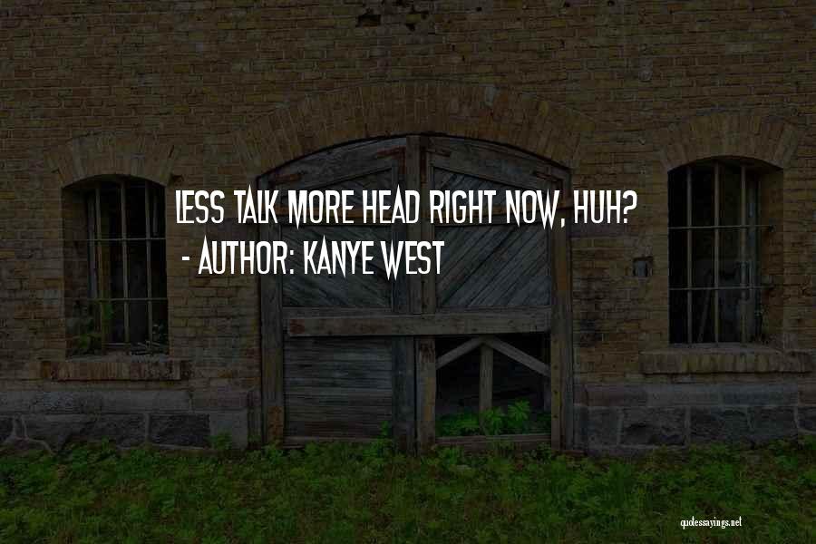 Talk Less Quotes By Kanye West