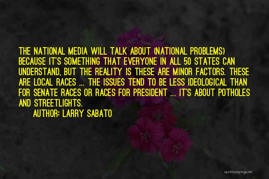 Talk Less Quotes By Larry Sabato