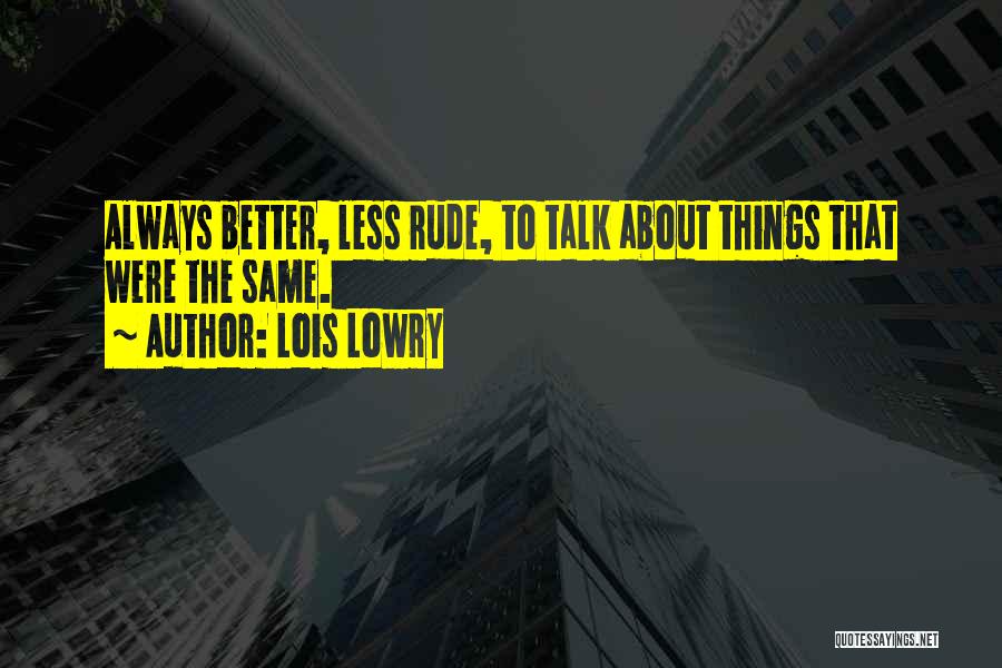 Talk Less Quotes By Lois Lowry