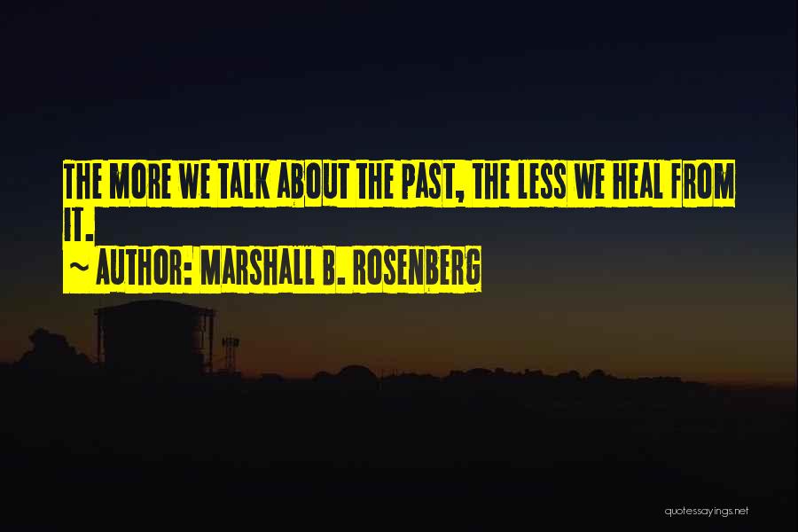 Talk Less Quotes By Marshall B. Rosenberg