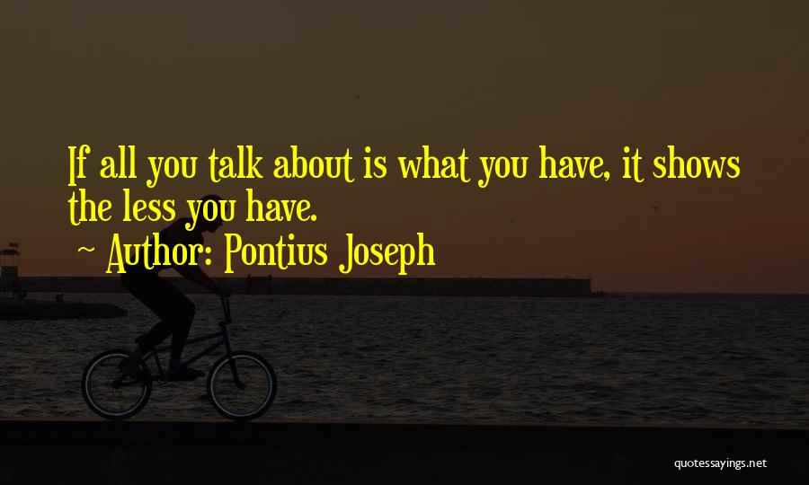 Talk Less Quotes By Pontius Joseph