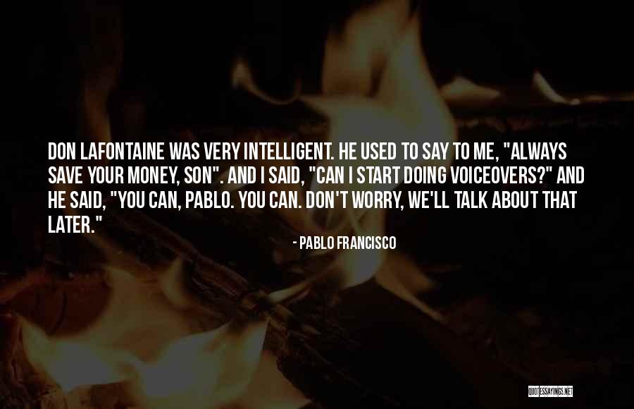 Talk Less Say More Quotes By Pablo Francisco