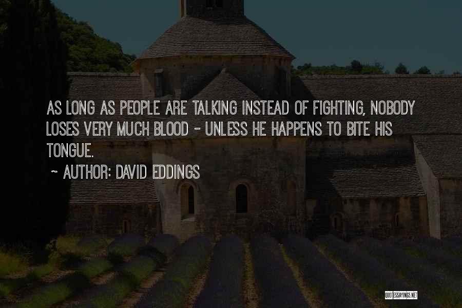 Talk Much Quotes By David Eddings