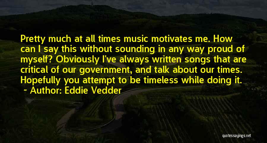 Talk Much Quotes By Eddie Vedder