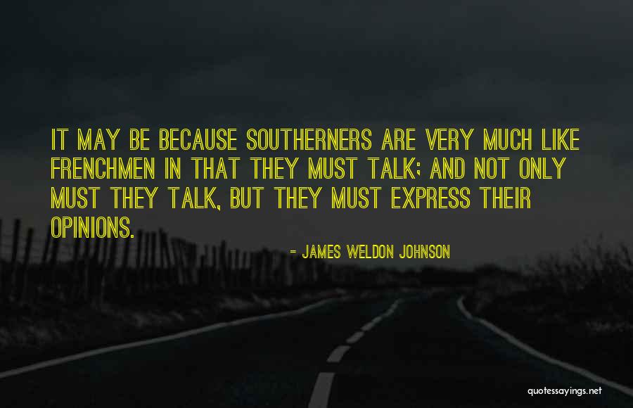 Talk Much Quotes By James Weldon Johnson