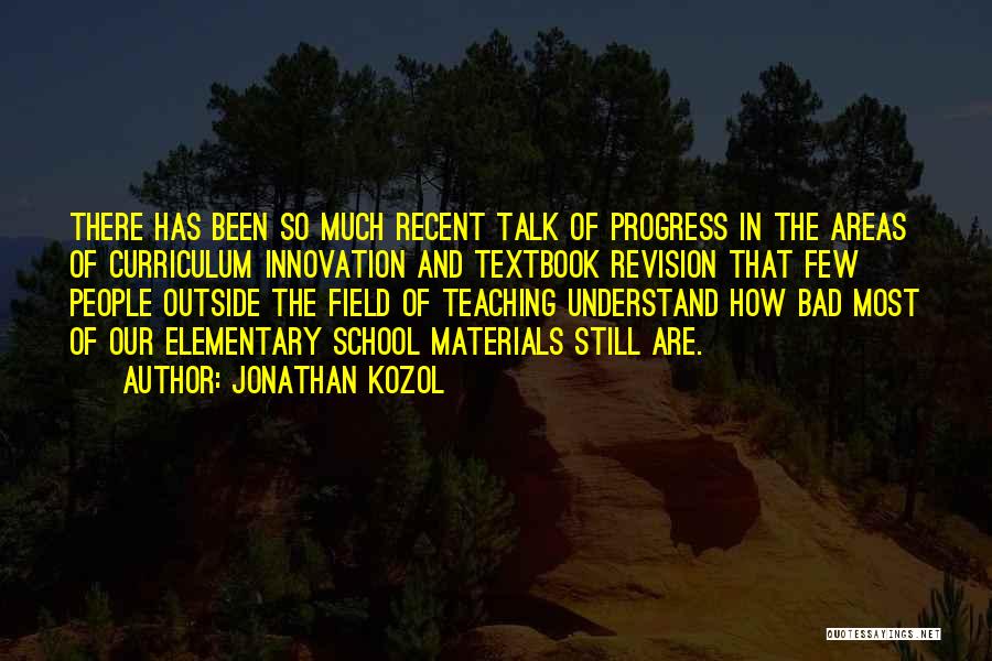 Talk Much Quotes By Jonathan Kozol