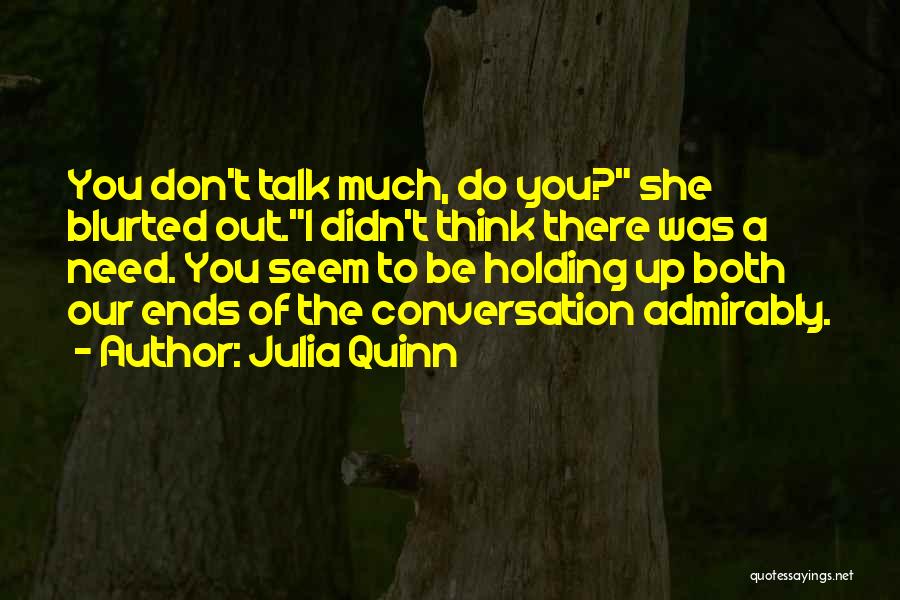 Talk Much Quotes By Julia Quinn