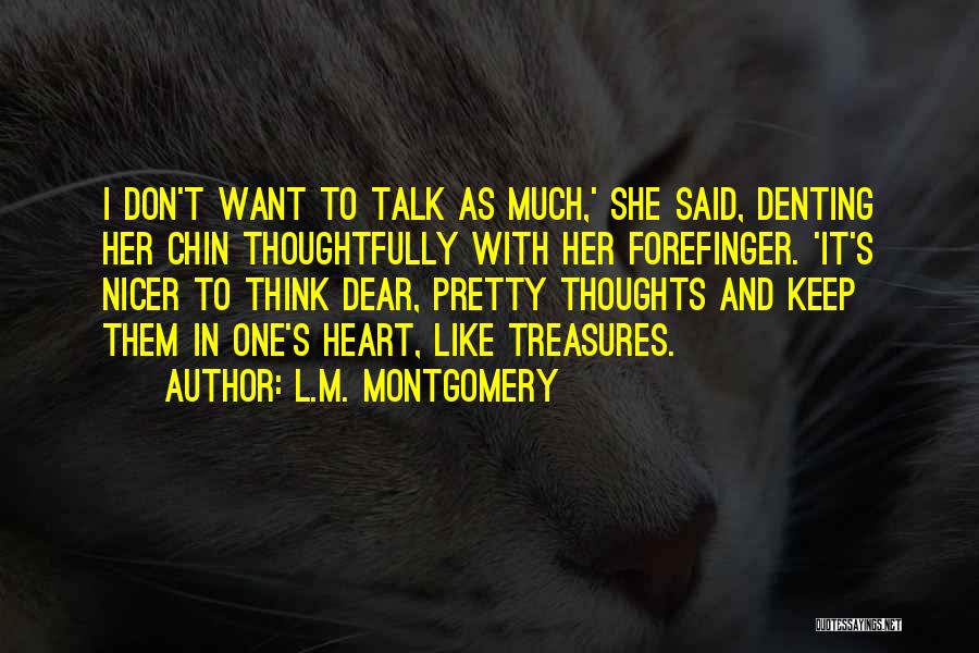 Talk Much Quotes By L.M. Montgomery