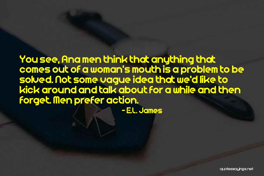 Talk No Action Quotes By E.L. James