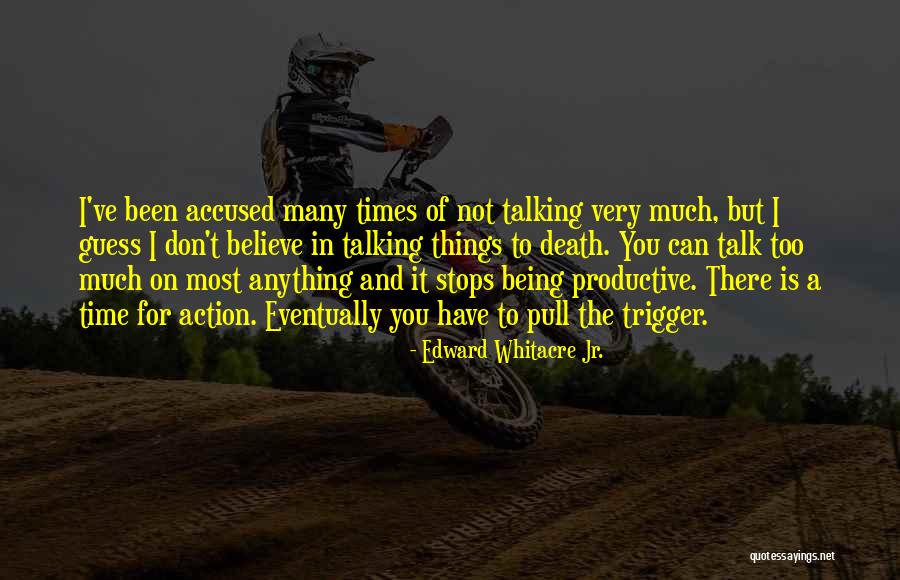 Talk No Action Quotes By Edward Whitacre Jr. Talk No Action Quotes By Edward Whitacre Jr.