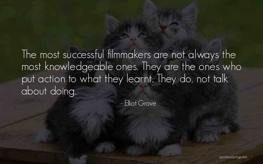 Talk No Action Quotes By Elliot Grove Talk No Action Quotes By Elliot Grove