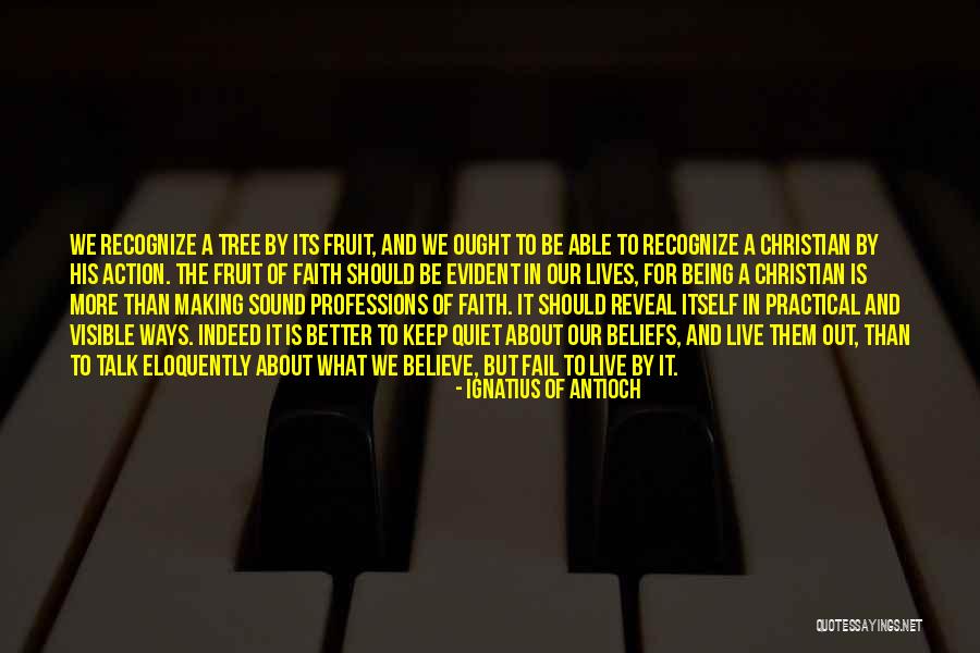 Talk No Action Quotes By Ignatius Of Antioch Talk No Action Quotes By Ignatius Of Antioch