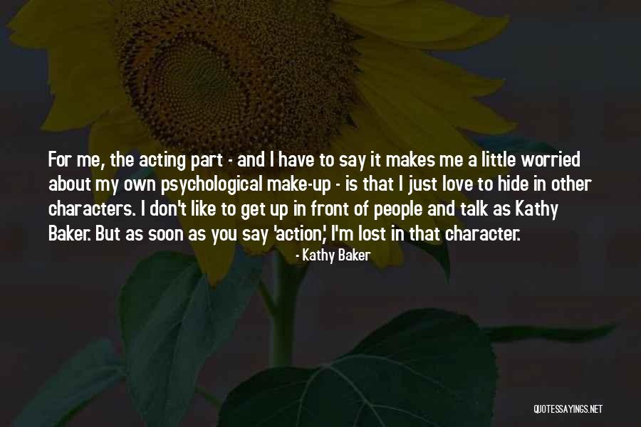 Talk No Action Quotes By Kathy Baker Talk No Action Quotes By Kathy Baker
