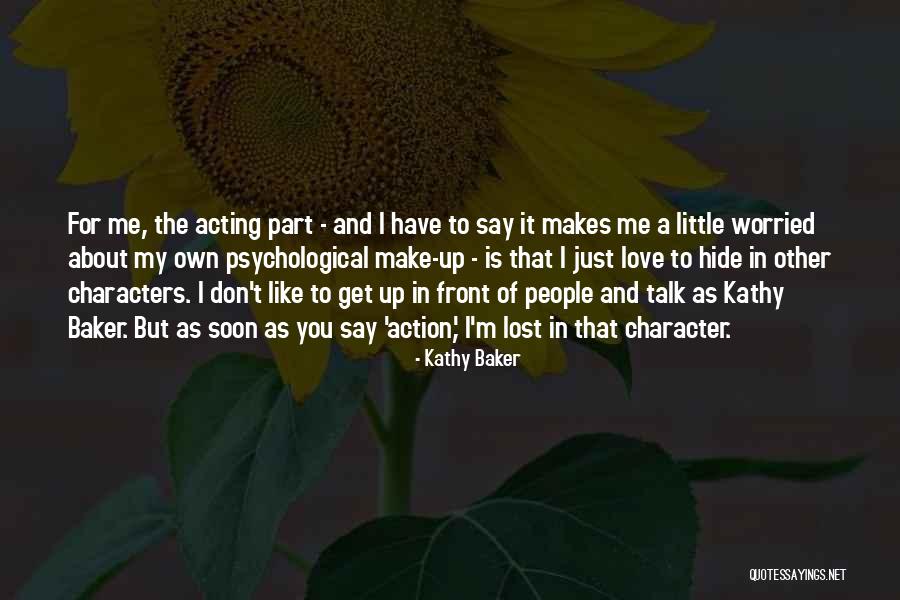 Talk No Action Quotes By Kathy Baker