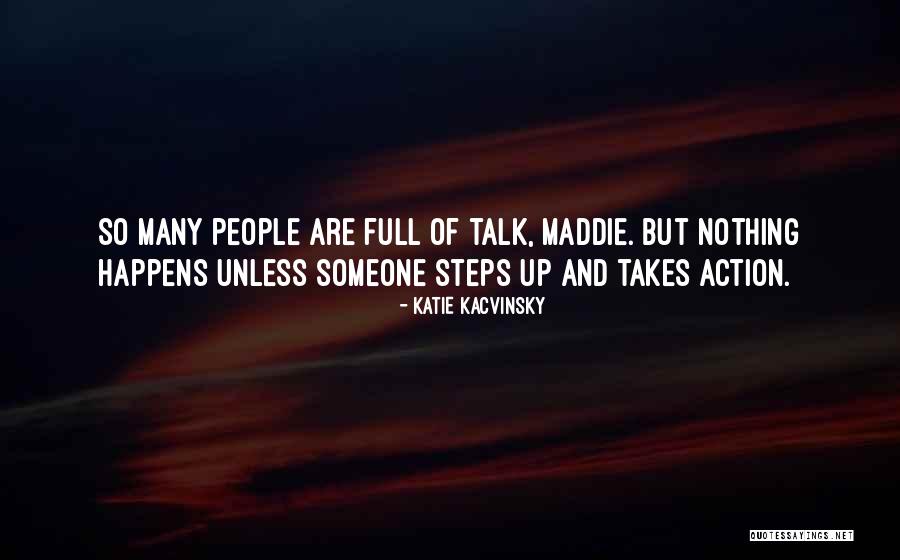 Talk No Action Quotes By Katie Kacvinsky Talk No Action Quotes By Katie Kacvinsky