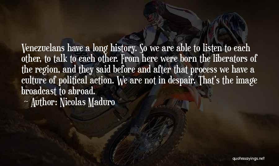 Talk No Action Quotes By Nicolas Maduro