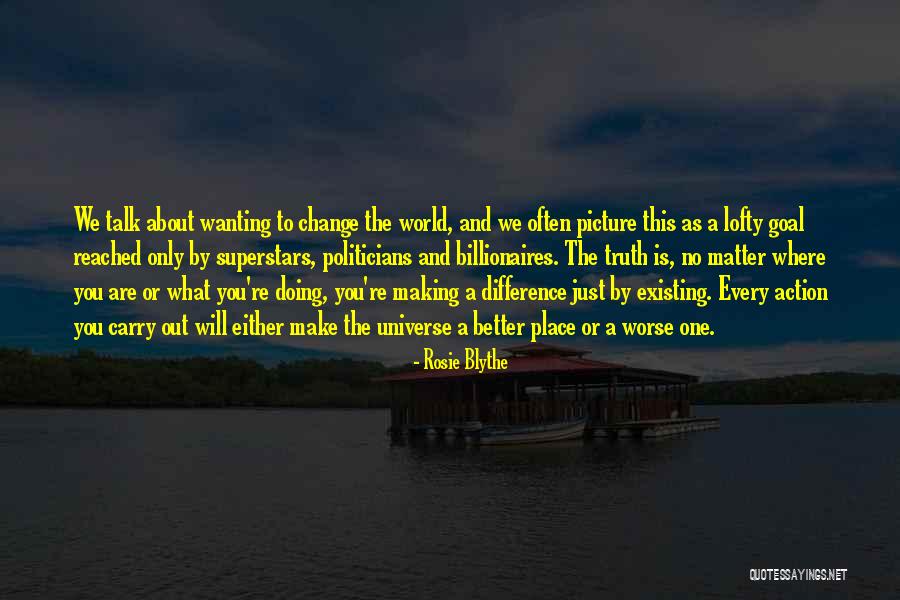 Talk No Action Quotes By Rosie Blythe Talk No Action Quotes By Rosie Blythe