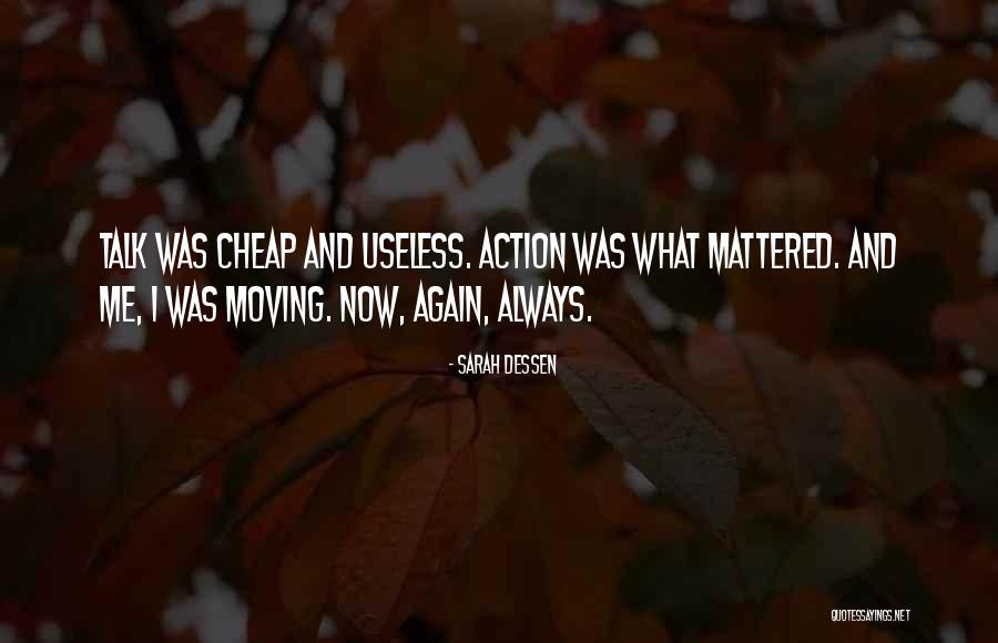 Talk No Action Quotes By Sarah Dessen Talk No Action Quotes By Sarah Dessen