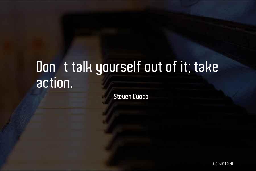 Talk No Action Quotes By Steven Cuoco Talk No Action Quotes By Steven Cuoco