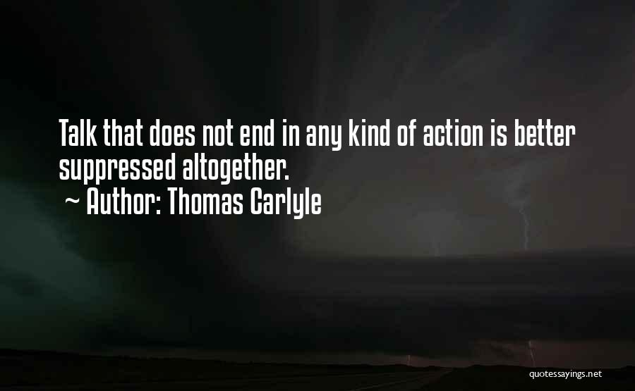Talk No Action Quotes By Thomas Carlyle