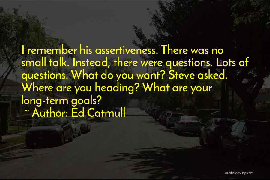 Talk Quotes By Ed Catmull