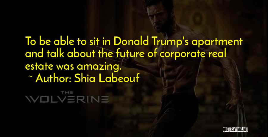 Talk Real Estate Quotes By Shia Labeouf