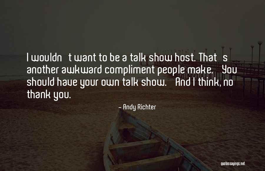 Talk Show Host Quotes By Andy Richter Talk Show Host Quotes By Andy Richter