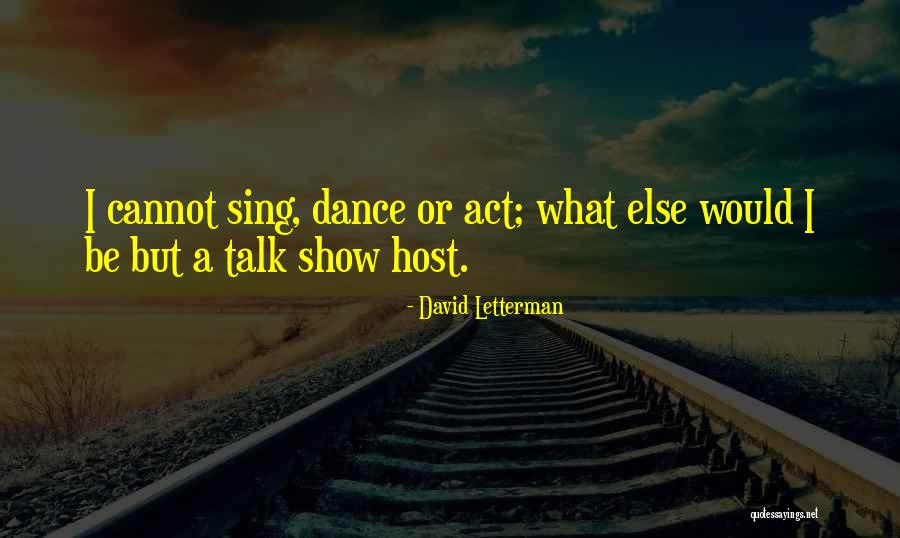 Talk Show Host Quotes By David Letterman