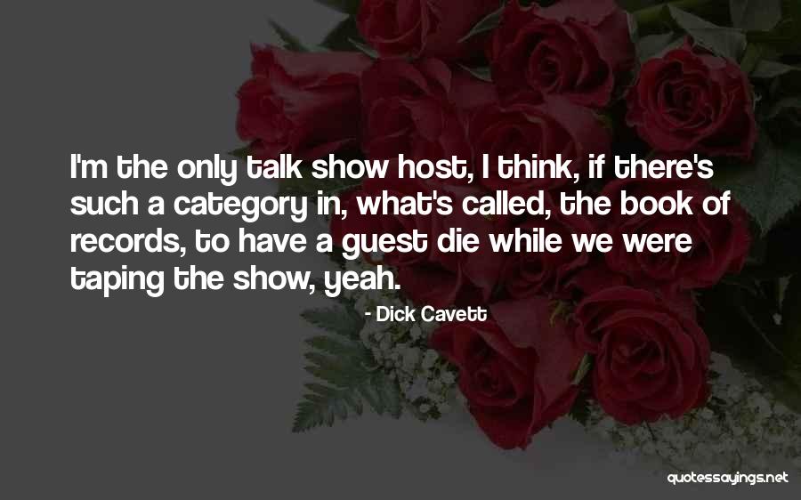 Talk Show Host Quotes By Dick Cavett Talk Show Host Quotes By Dick Cavett