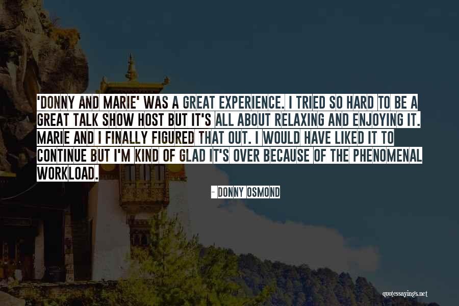 Talk Show Host Quotes By Donny Osmond Talk Show Host Quotes By Donny Osmond