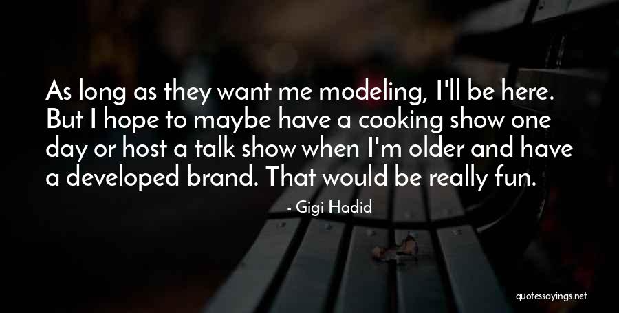 Talk Show Host Quotes By Gigi Hadid Talk Show Host Quotes By Gigi Hadid