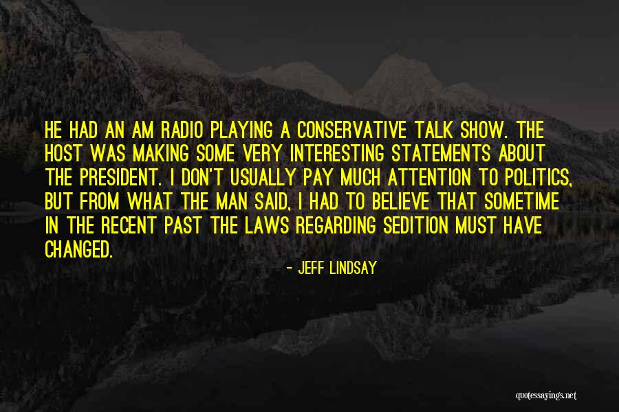 Talk Show Host Quotes By Jeff Lindsay Talk Show Host Quotes By Jeff Lindsay