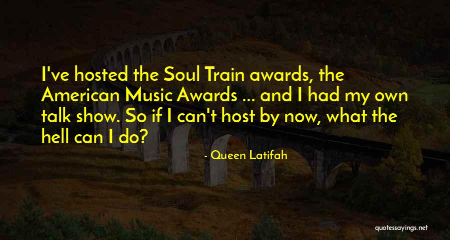 Talk Show Host Quotes By Queen Latifah Talk Show Host Quotes By Queen Latifah