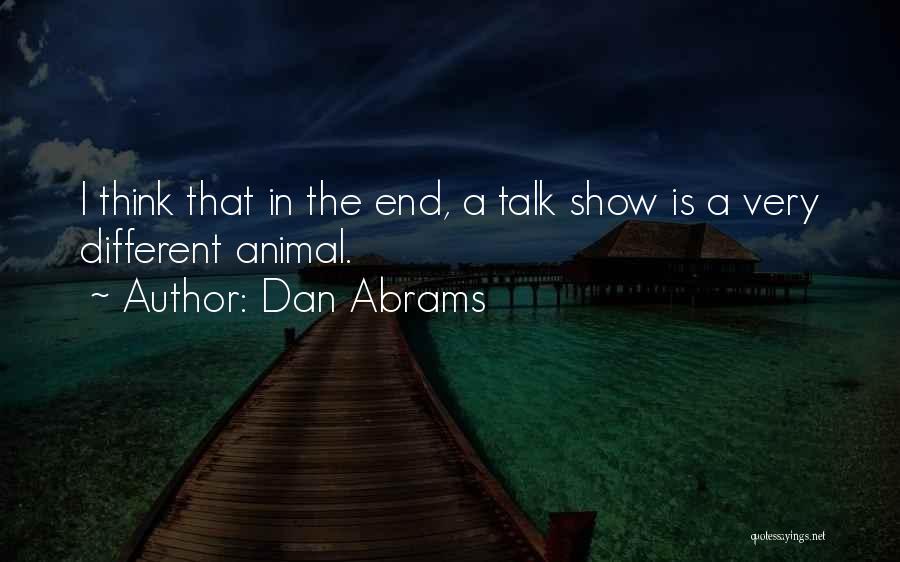 Talk Show Quotes By Dan Abrams