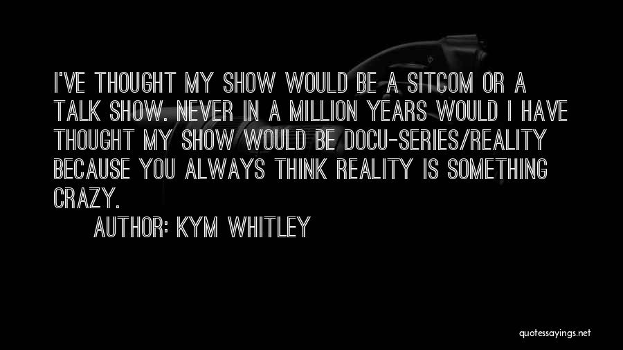 Talk Show Quotes By Kym Whitley