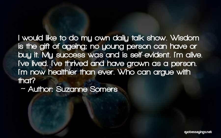 Talk Show Quotes By Suzanne Somers