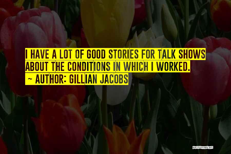 Talk Shows Quotes By Gillian Jacobs