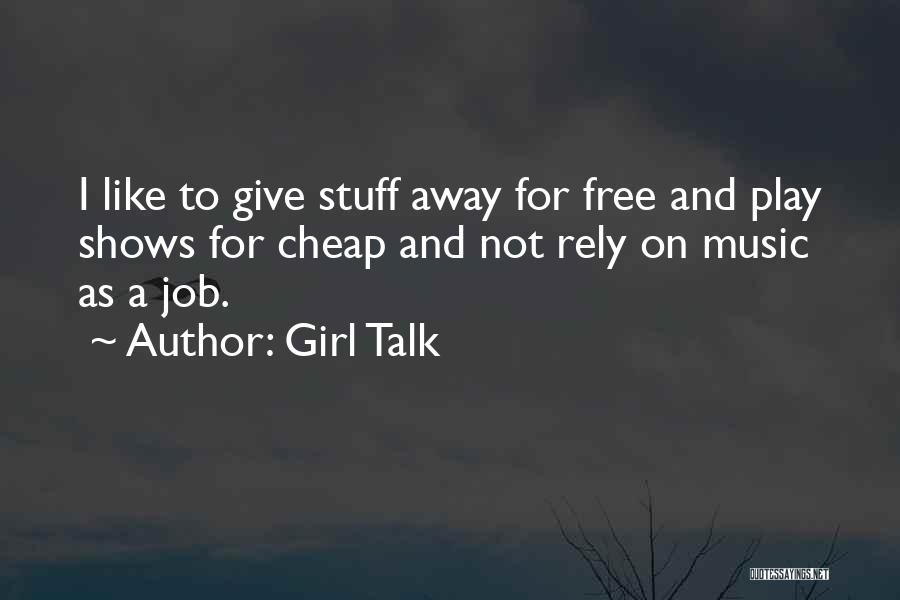 Talk Shows Quotes By Girl Talk