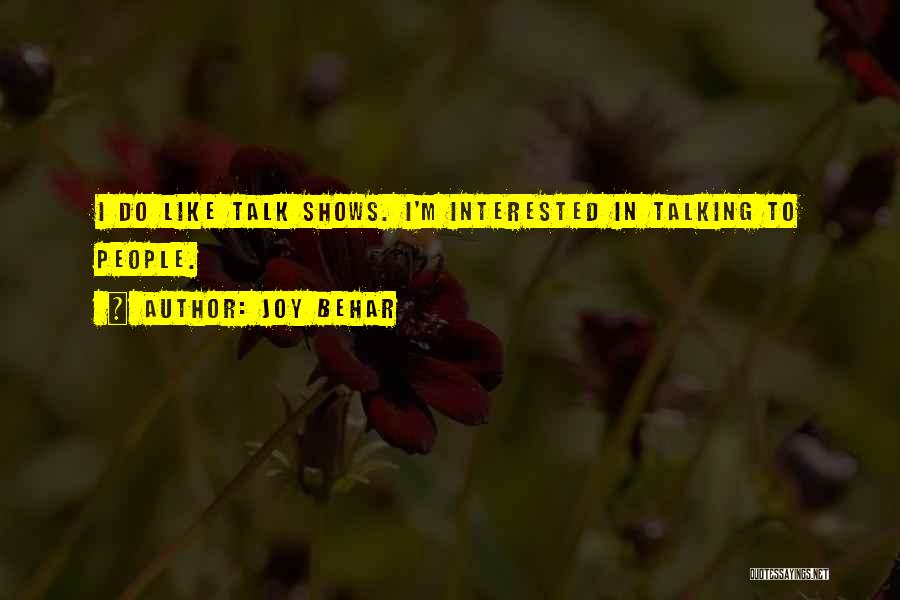 Talk Shows Quotes By Joy Behar