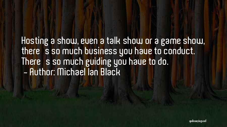 Talk Shows Quotes By Michael Ian Black