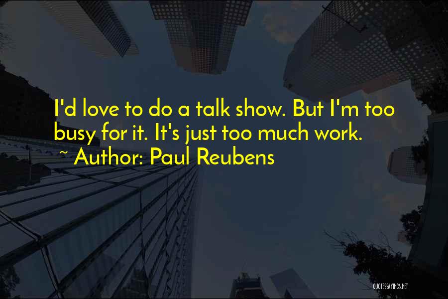 Talk Shows Quotes By Paul Reubens