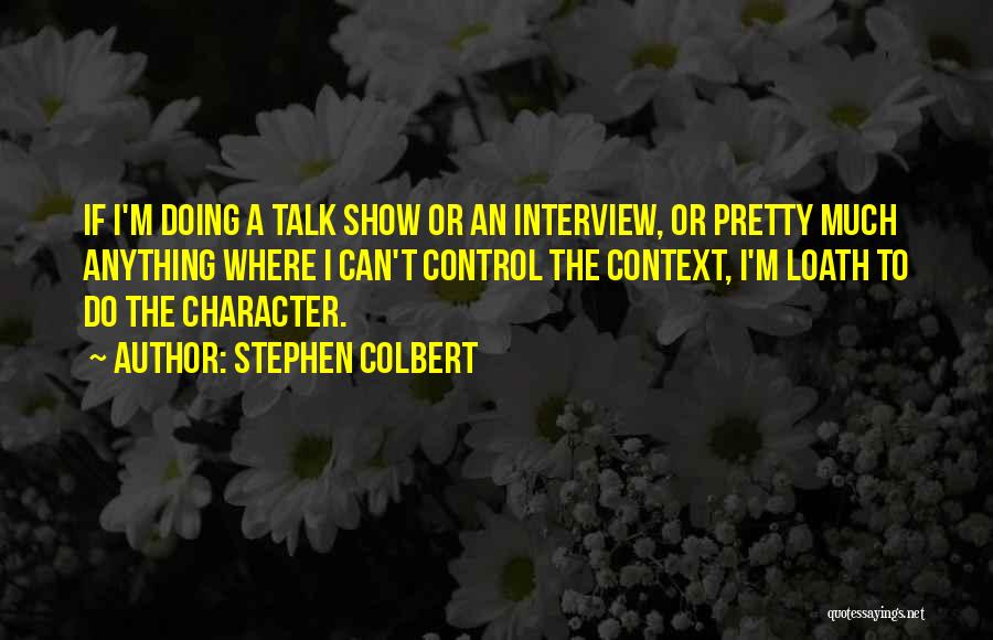 Talk Shows Quotes By Stephen Colbert