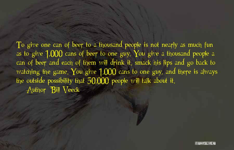 Talk Smack Quotes By Bill Veeck