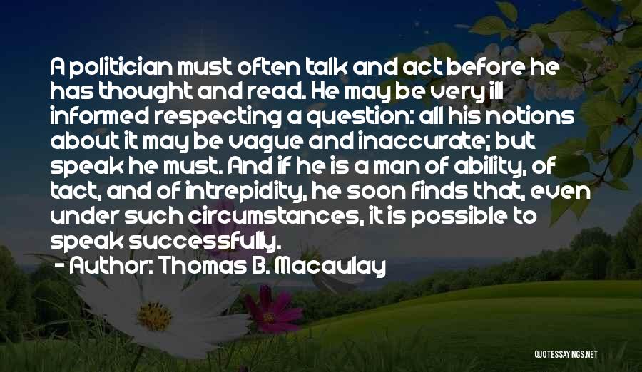 Talk Soon Quotes By Thomas B. Macaulay