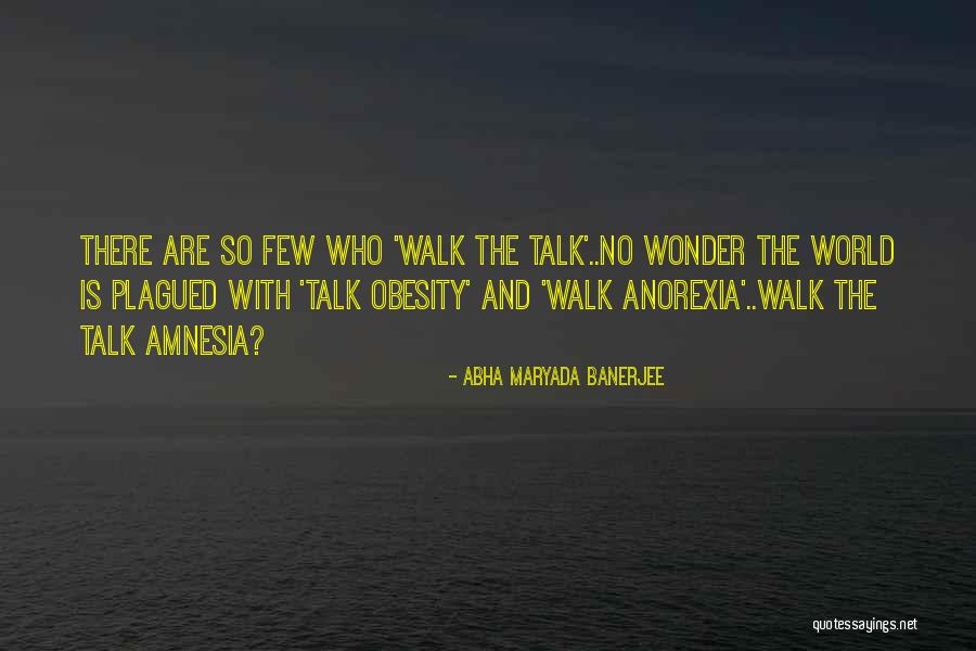 Talk The Talk Walk The Walk Quotes By Abha Maryada Banerjee