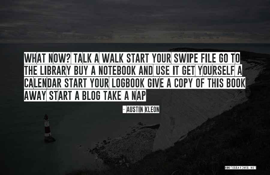 Talk The Talk Walk The Walk Quotes By Austin Kleon