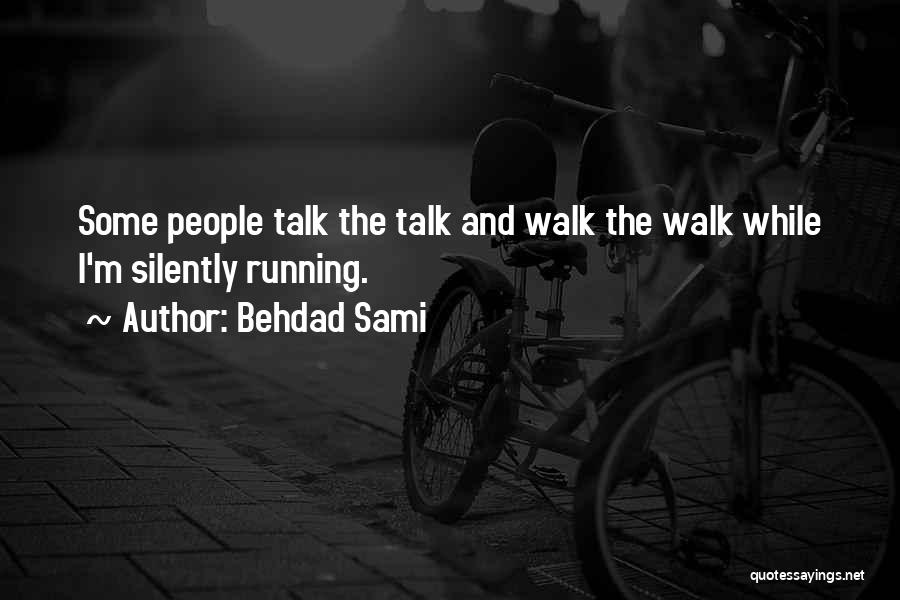 Talk The Talk Walk The Walk Quotes By Behdad Sami